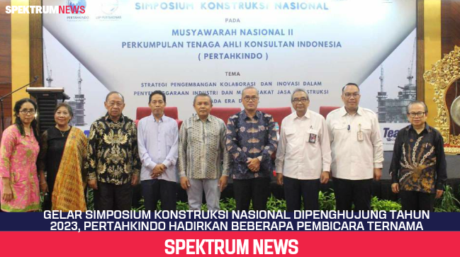 Gelar Simposium Konstruksi Nasional Dipenghujung Tahun 2023, Pertahkindo Hadirkan Beberapa Pembicara Ternama
