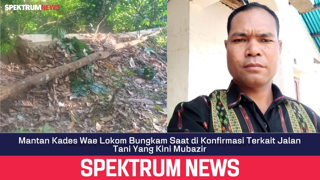 Mantan Kades Wae Lokom Bungkam Saat di Konfirmasi  Terkait Persoalan Jalan Tani Yang Kini Mubazir