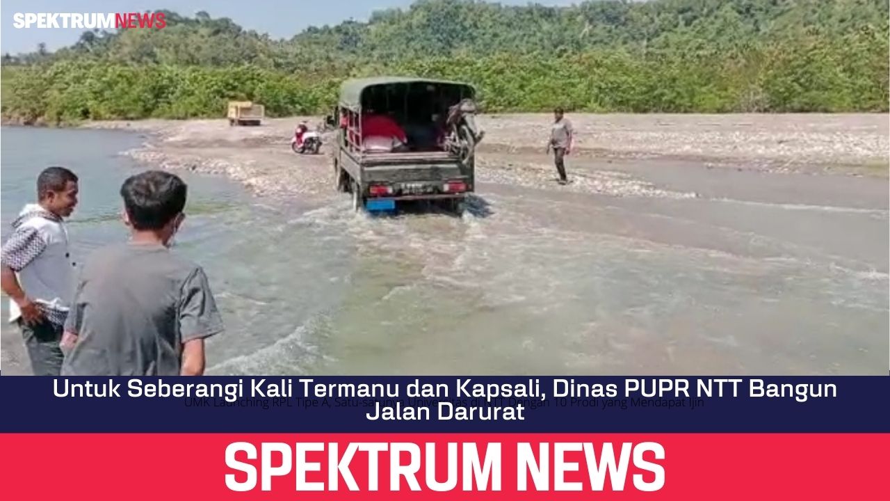 Untuk Seberangi Kali Termanu dan Kapsali, Dinas PUPR NTT Bangun Jalan Darurat