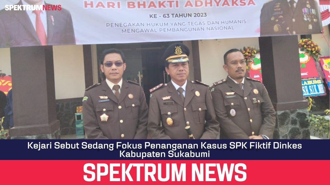 Kejari Sebut Sedang Fokus Penanganan Kasus SPK Fiktif Dinkes Kabupaten Sukabumi