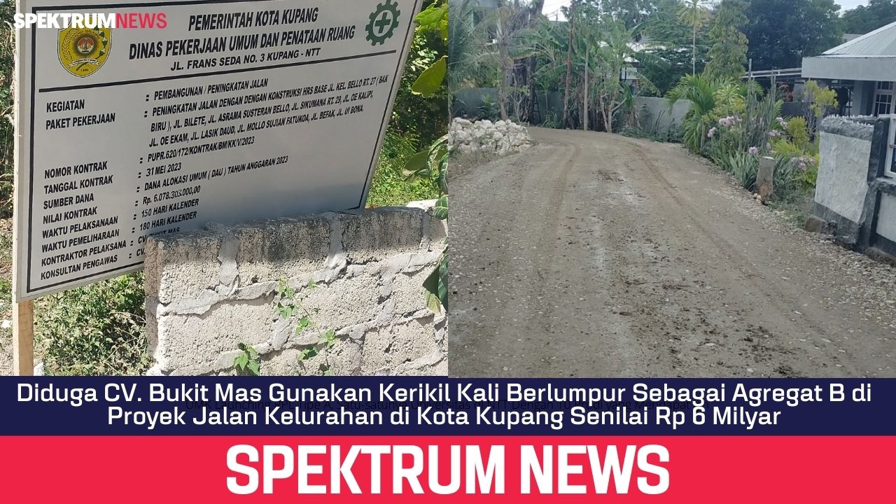Diduga CV. Bukit Mas Gunakan Kerikil Kali Berlumpur Sebagai Agregat B di Proyek Jalan Kelurahan di Kota Kupang Senilai Rp 6 Milyar.
