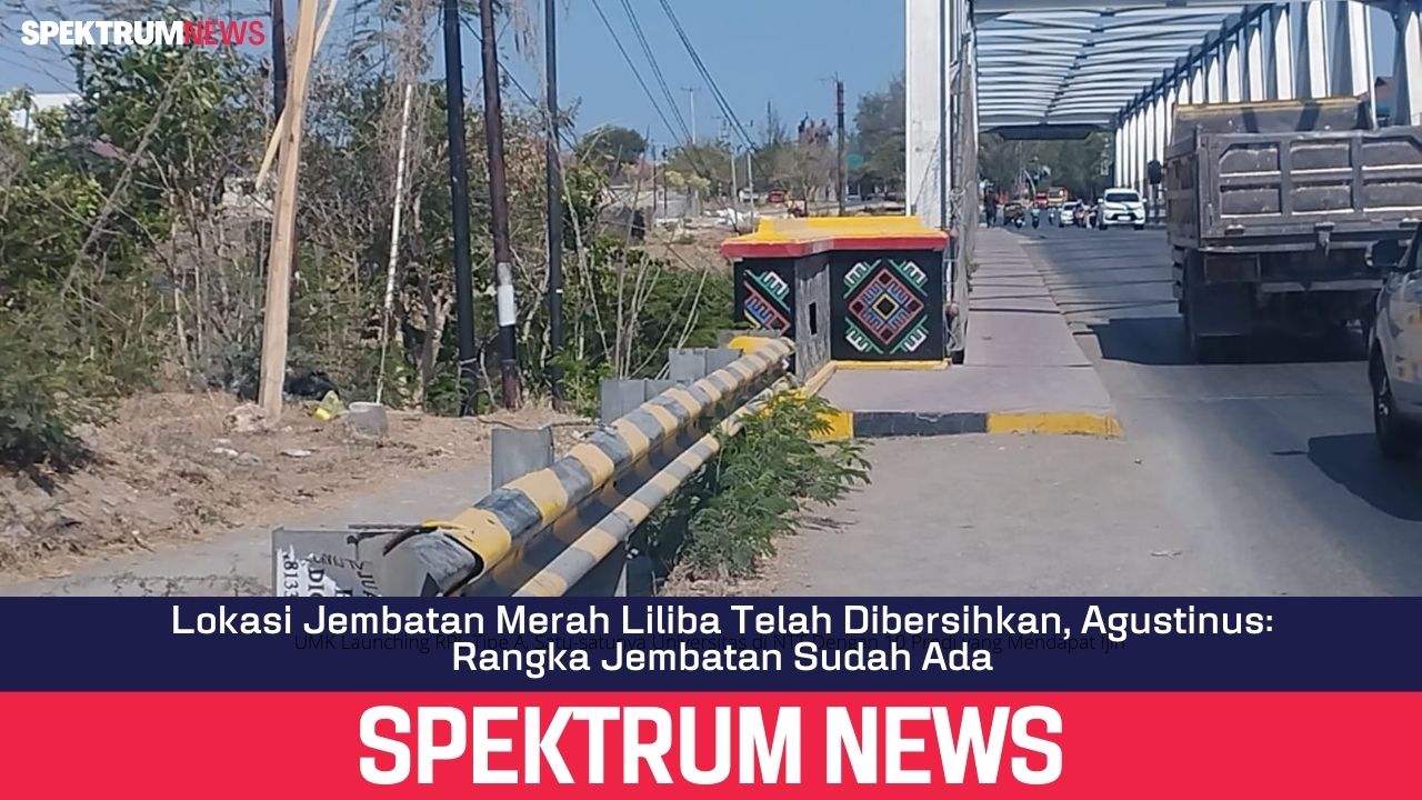 Lokasi Jembatan Merah Liliba Telah Dibersihkan, Agustinus: Rangka Jembatan Sudah Ada